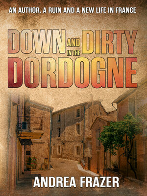 cover image of Down and Dirty in the Dordogne